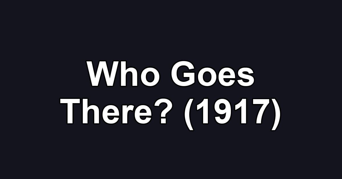 Who Goes There? (1917)