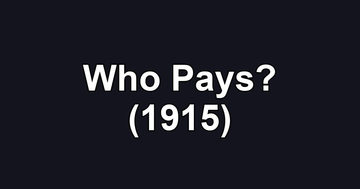 Who Pays? (1915)
