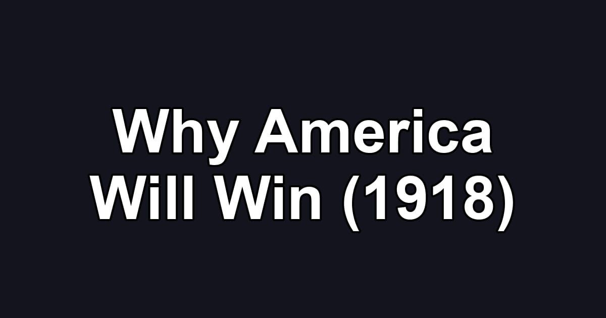 Why America Will Win (1918)