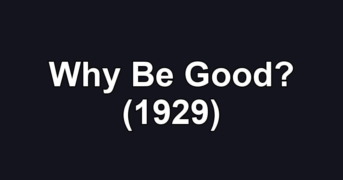 Why Be Good? (1929)