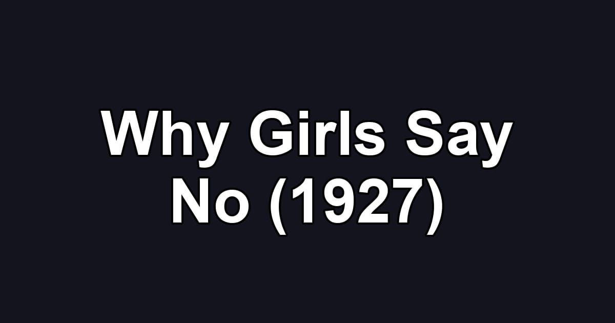 Why Girls Say No (1927)