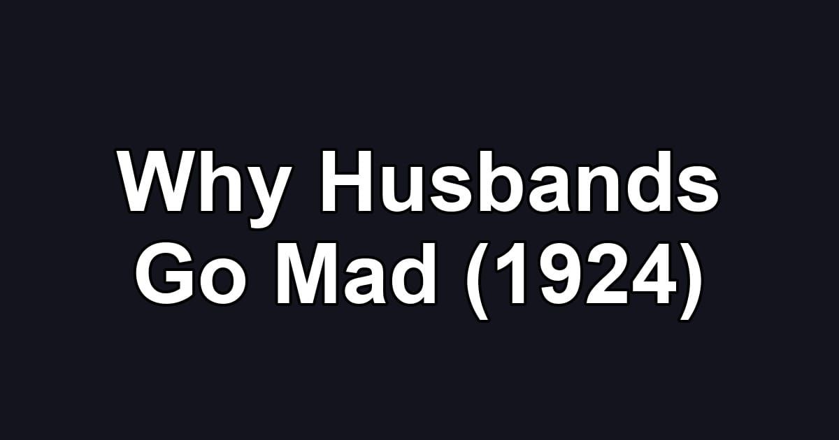 Why Husbands Go Mad (1924)