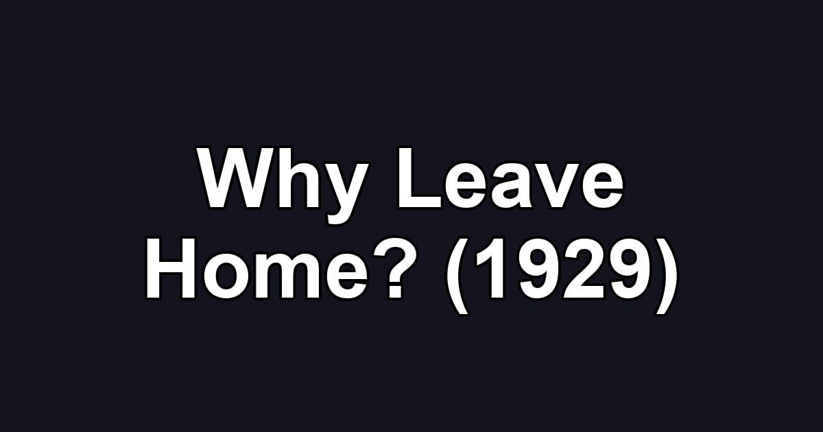 Why Leave Home? (1929)