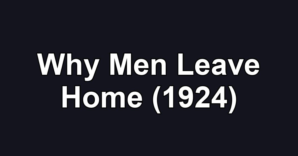 Why Men Leave Home (1924)