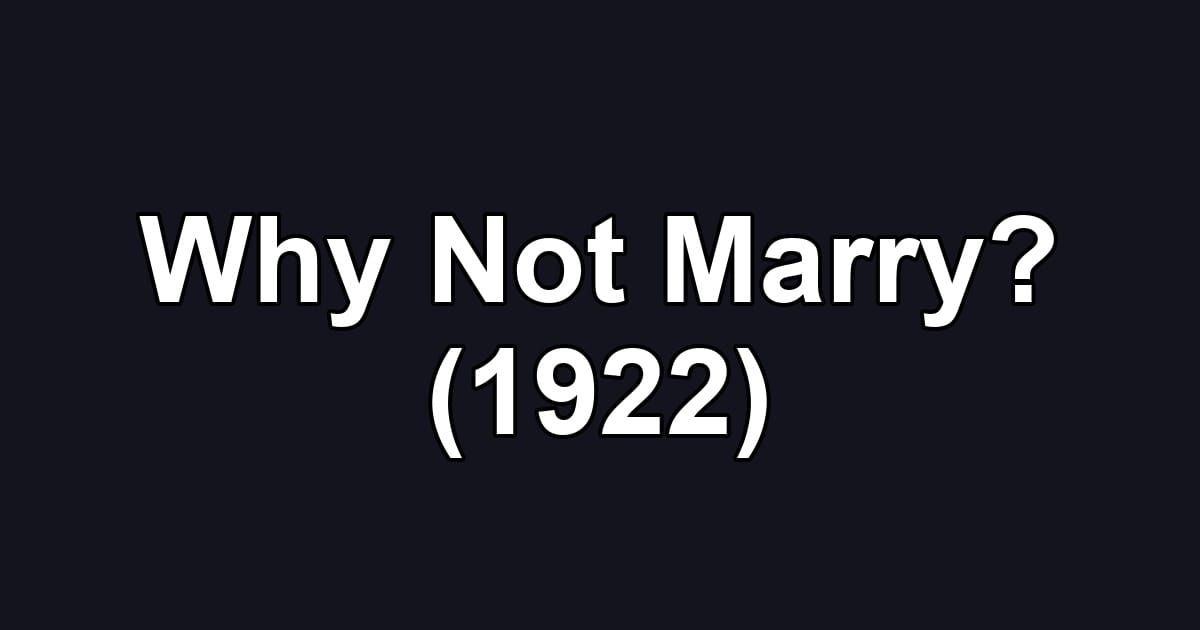 Why Not Marry? (1922)