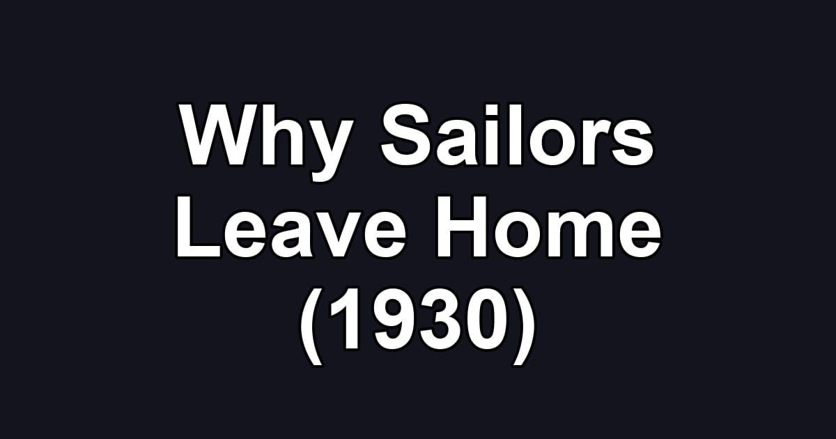 Why Sailors Leave Home (1930)