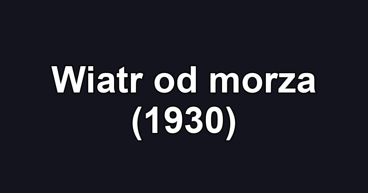 Wiatr od morza (1930)