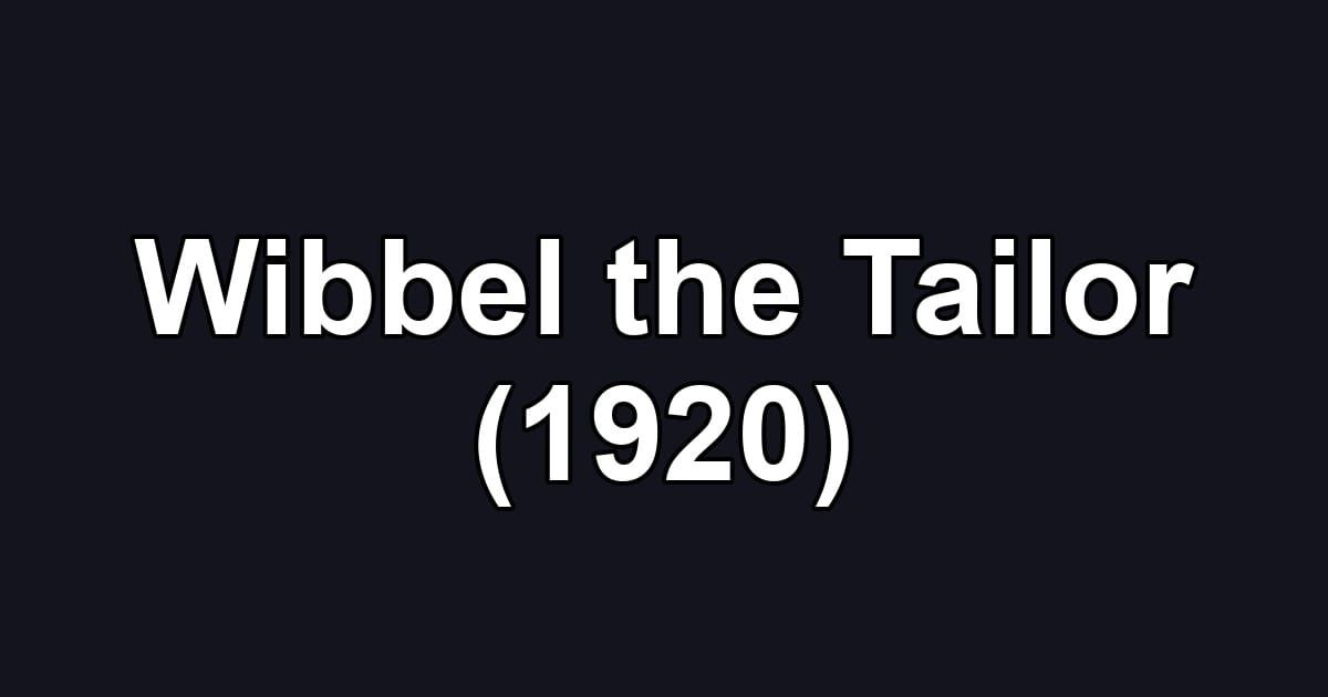 Wibbel the Tailor (1920)