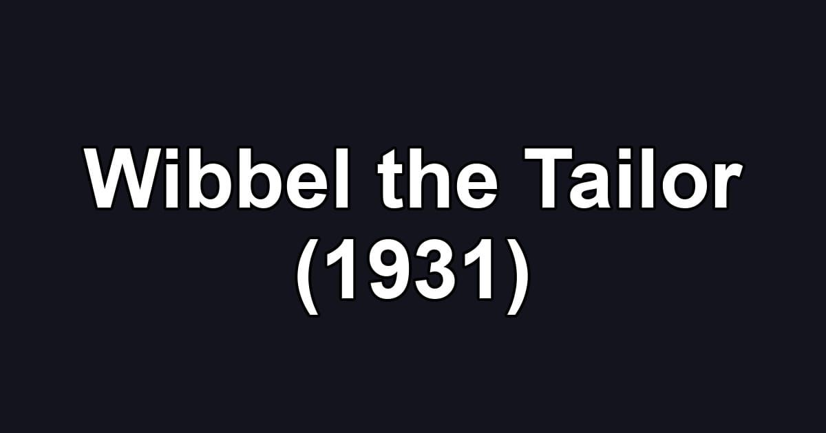 Wibbel the Tailor (1931)