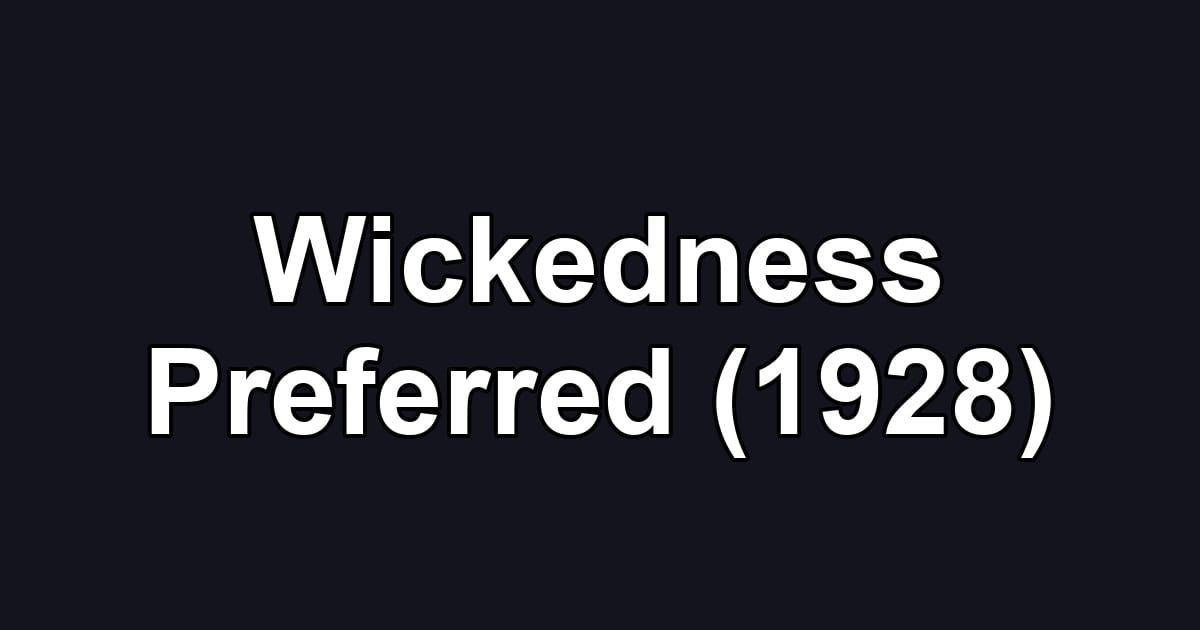 Wickedness Preferred (1928)