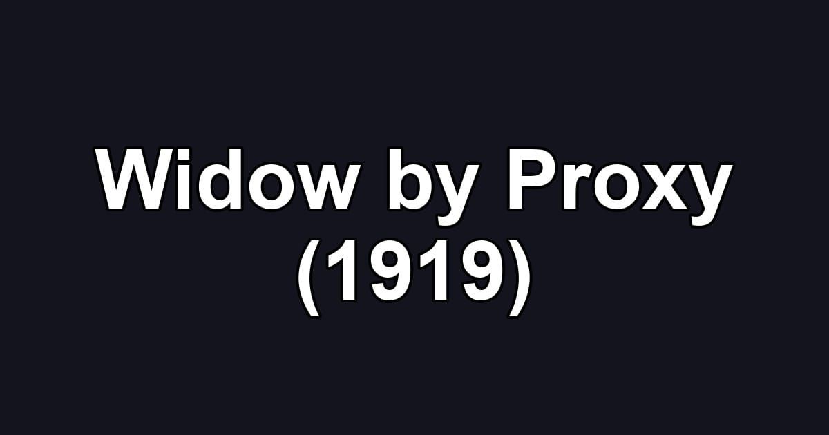 Widow by Proxy (1919)