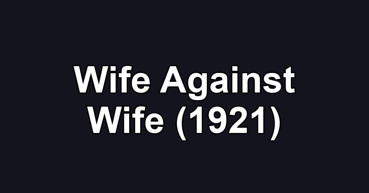 Wife Against Wife (1921)