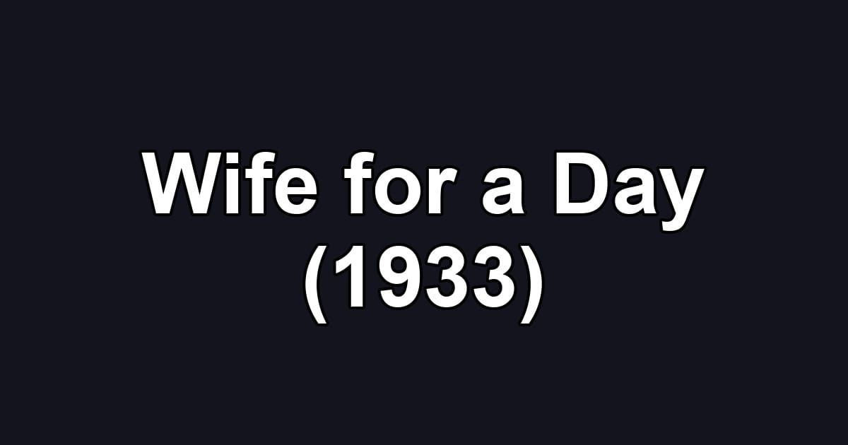 Wife for a Day (1933)