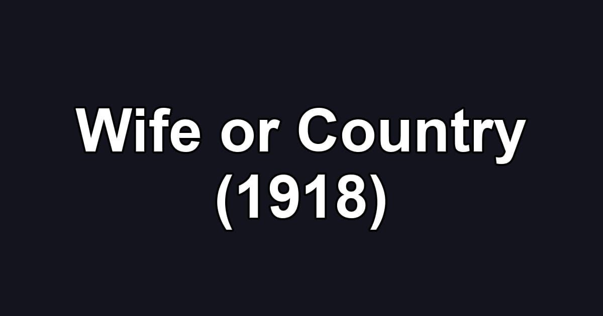 Wife or Country (1918)