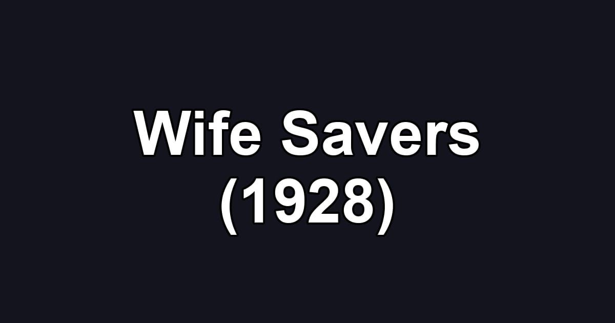 Wife Savers (1928)