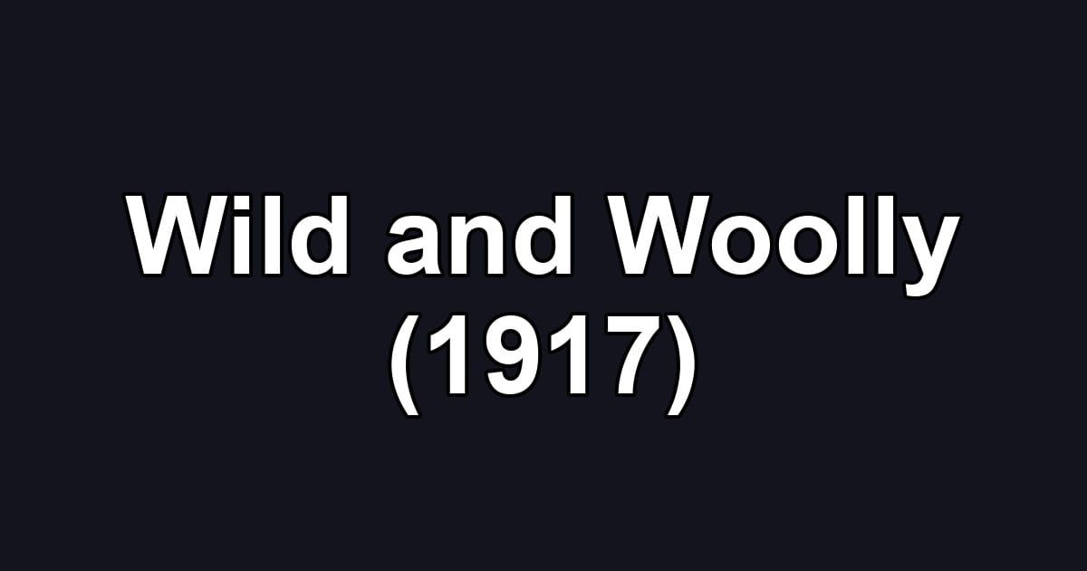 Wild and Woolly (1917)