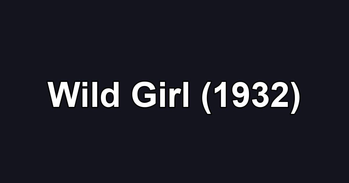 Wild Girl (1932)