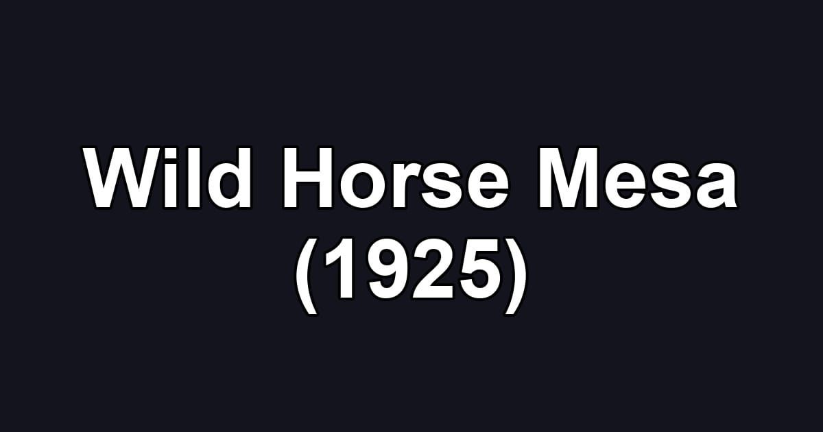 Wild Horse Mesa (1925)