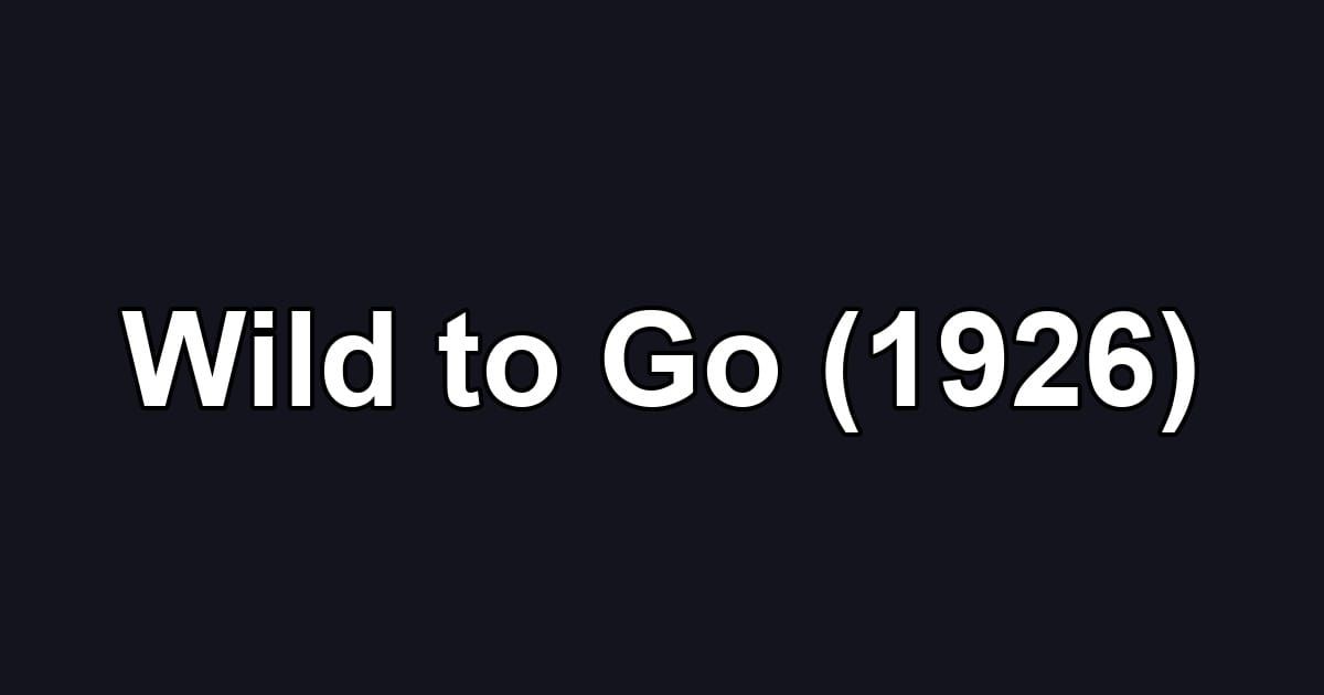 Wild to Go (1926)