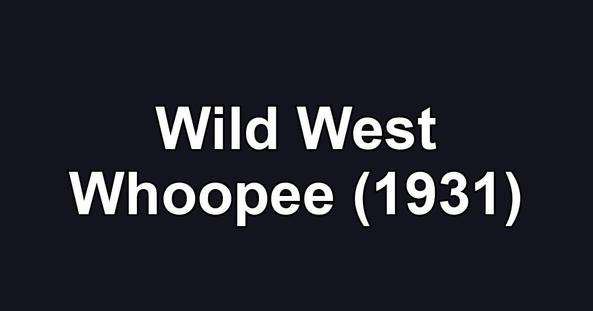 Wild West Whoopee (1931)