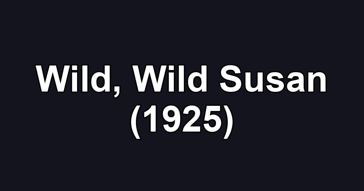 Wild, Wild Susan (1925)