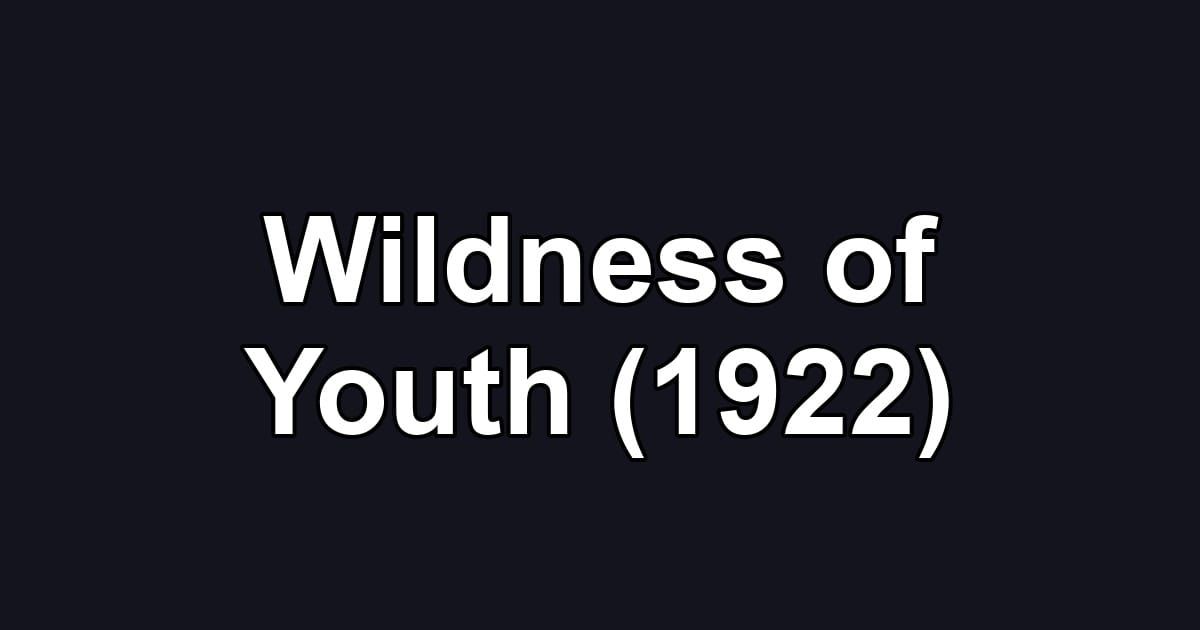 Wildness of Youth (1922)
