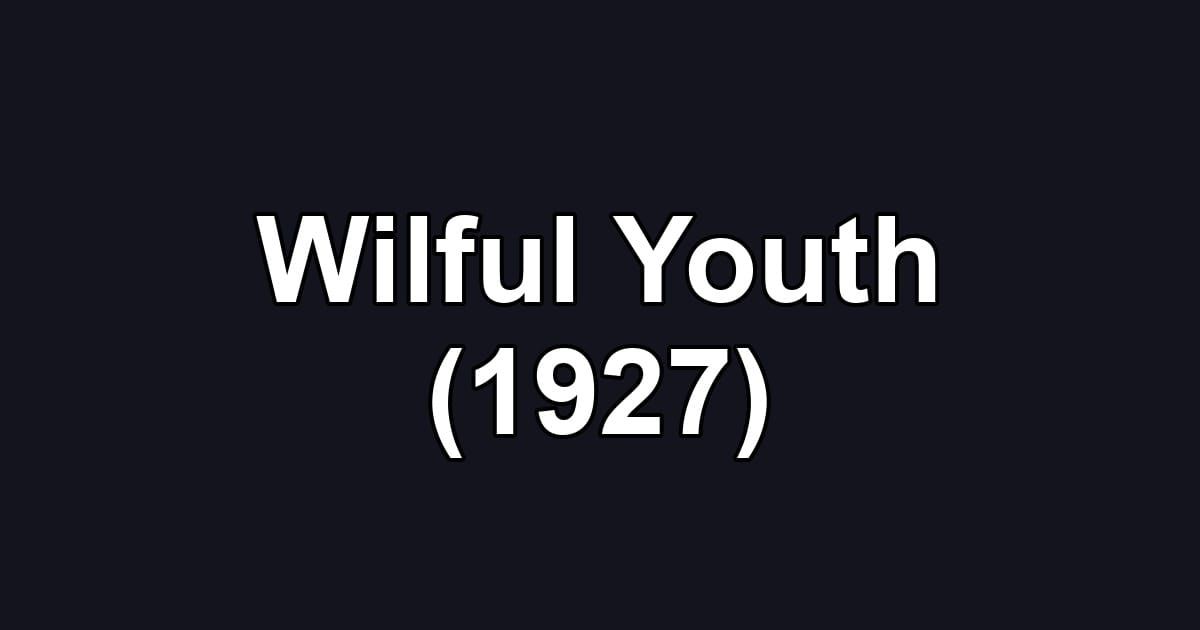 Wilful Youth (1927)