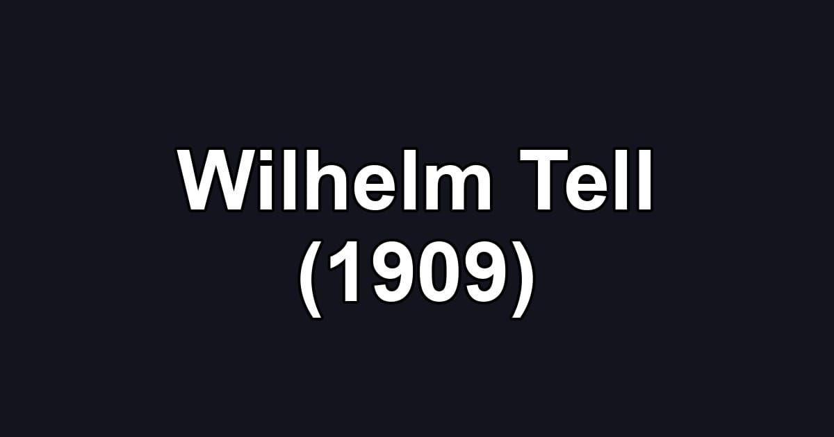 Wilhelm Tell (1909)