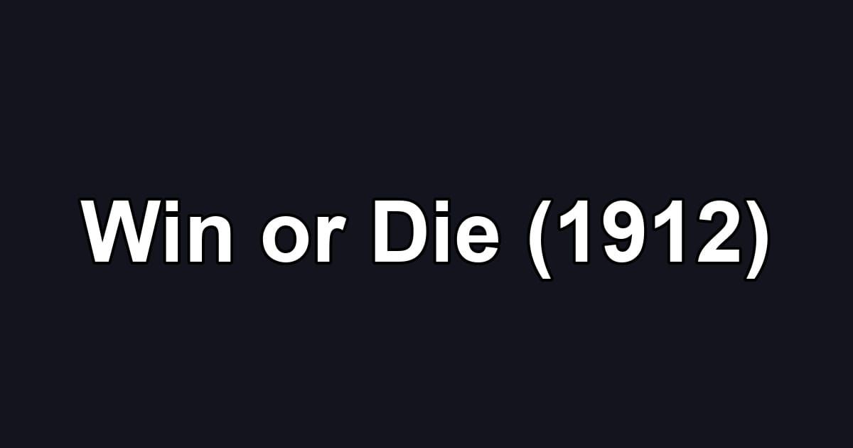 Win or Die (1912)