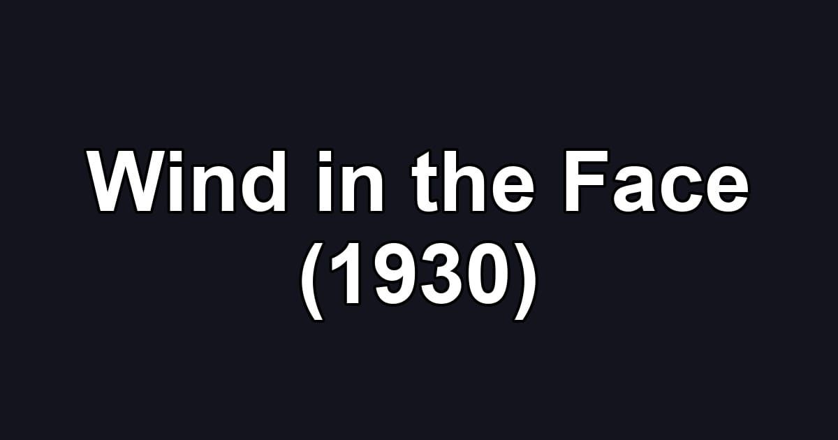 Wind in the Face (1930)
