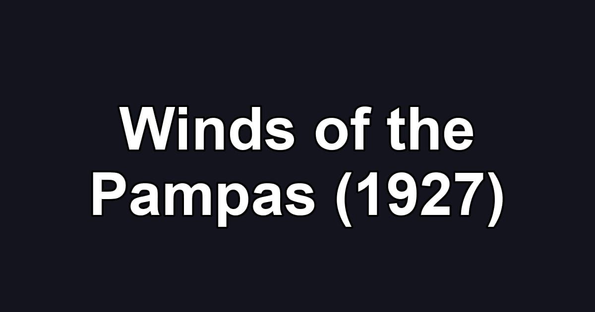 Winds of the Pampas (1927)