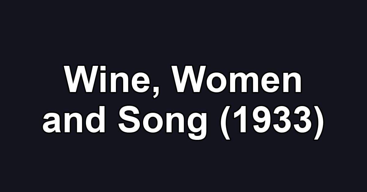 Wine, Women and Song (1933)