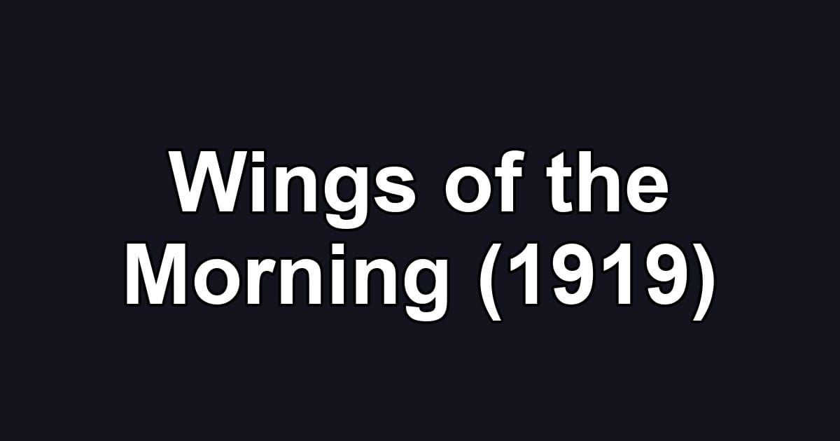 Wings of the Morning (1919)