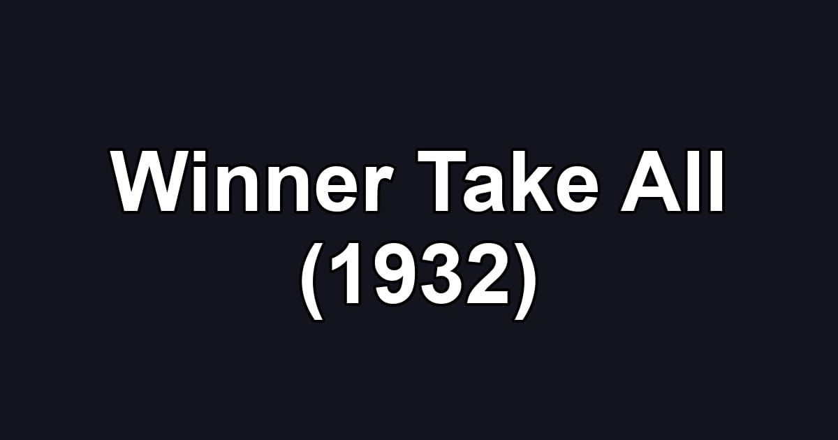 Winner Take All (1932)