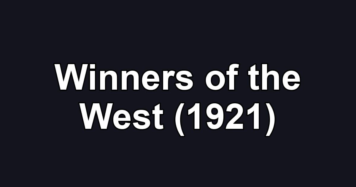 Winners of the West (1921)