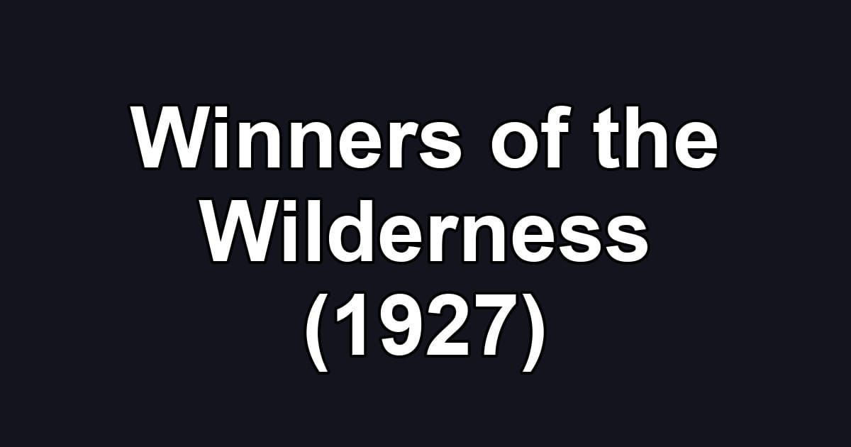 Winners of the Wilderness (1927)