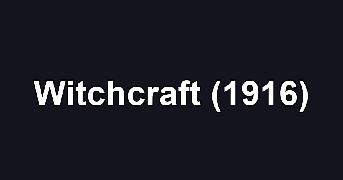 Witchcraft (1916)