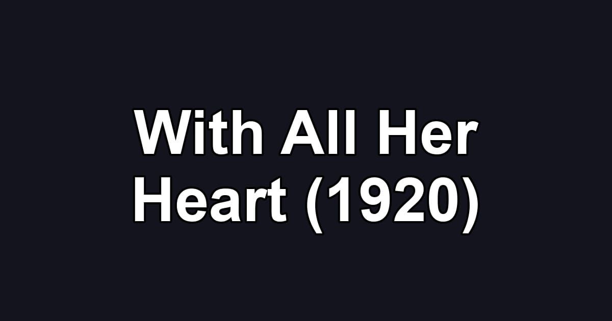 With All Her Heart (1920)