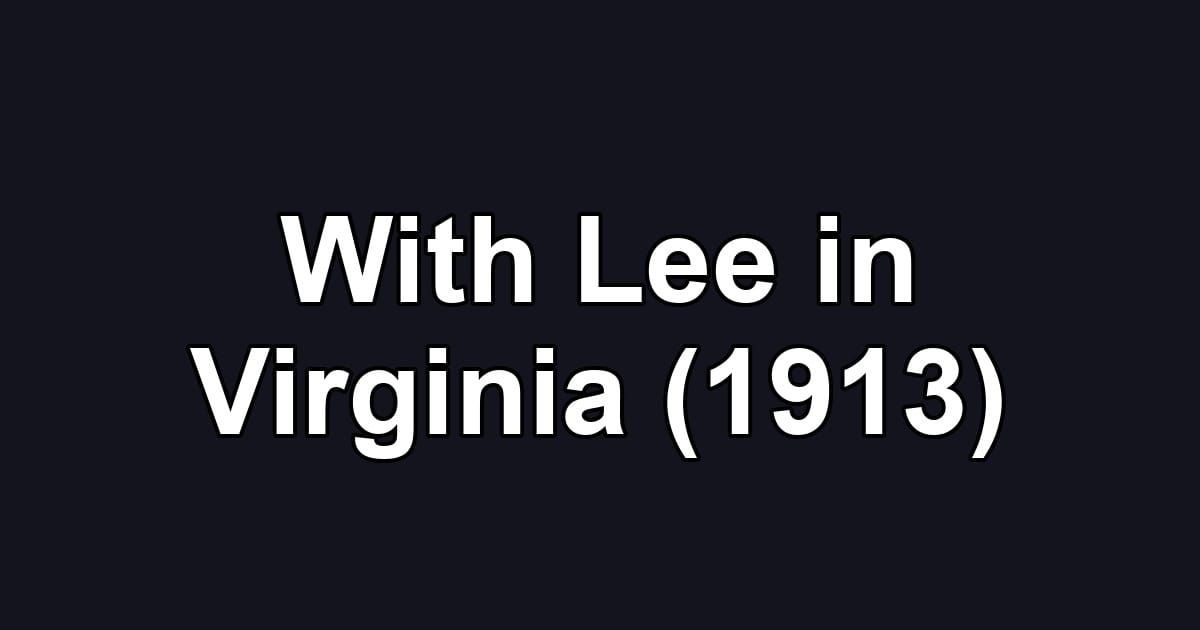 With Lee in Virginia (1913)