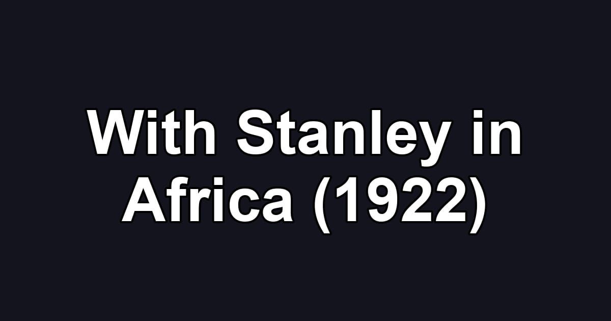 With Stanley in Africa (1922)