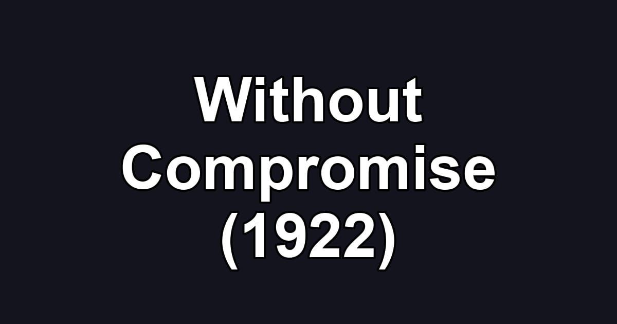 Without Compromise (1922)