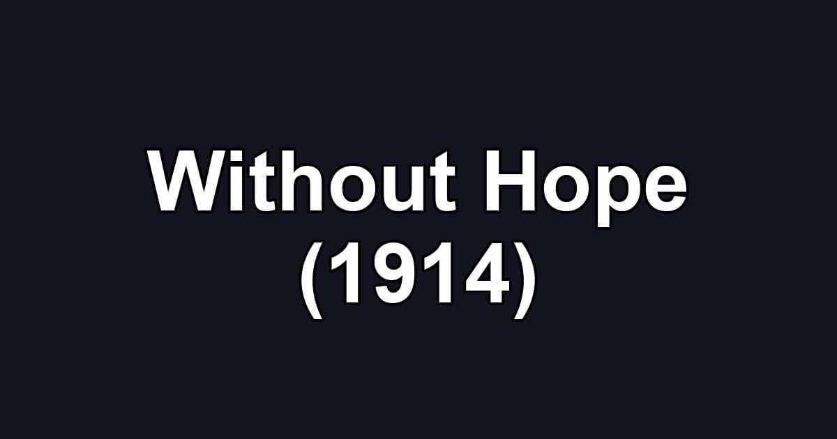 Without Hope (1914)