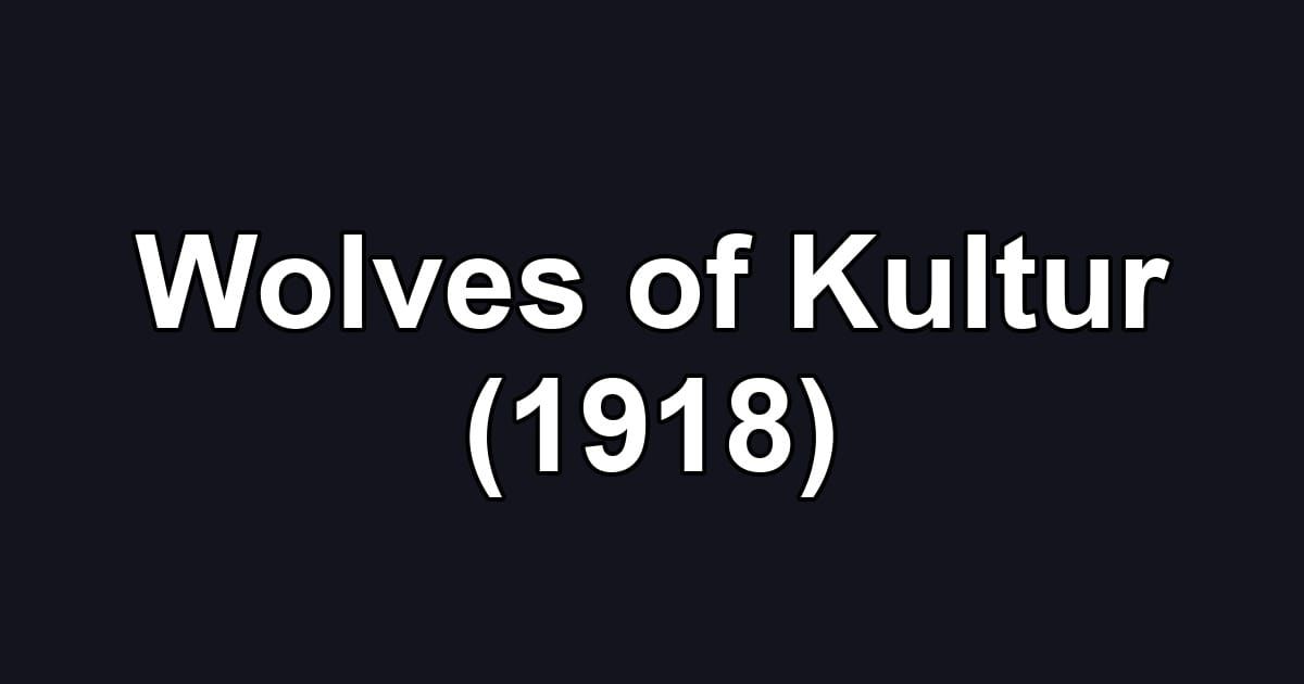 Wolves of Kultur (1918)