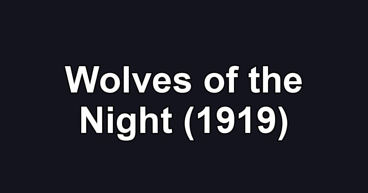 Wolves of the Night (1919)