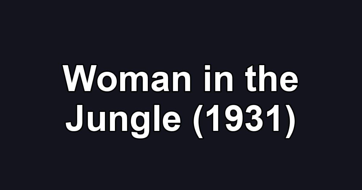Woman in the Jungle (1931)
