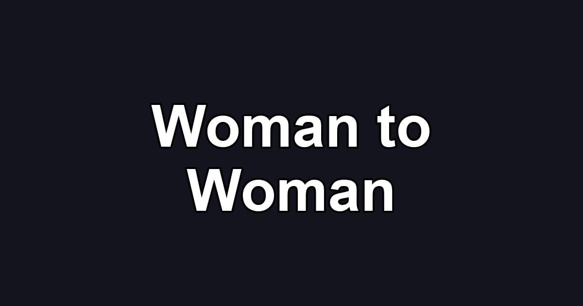 Woman to Woman