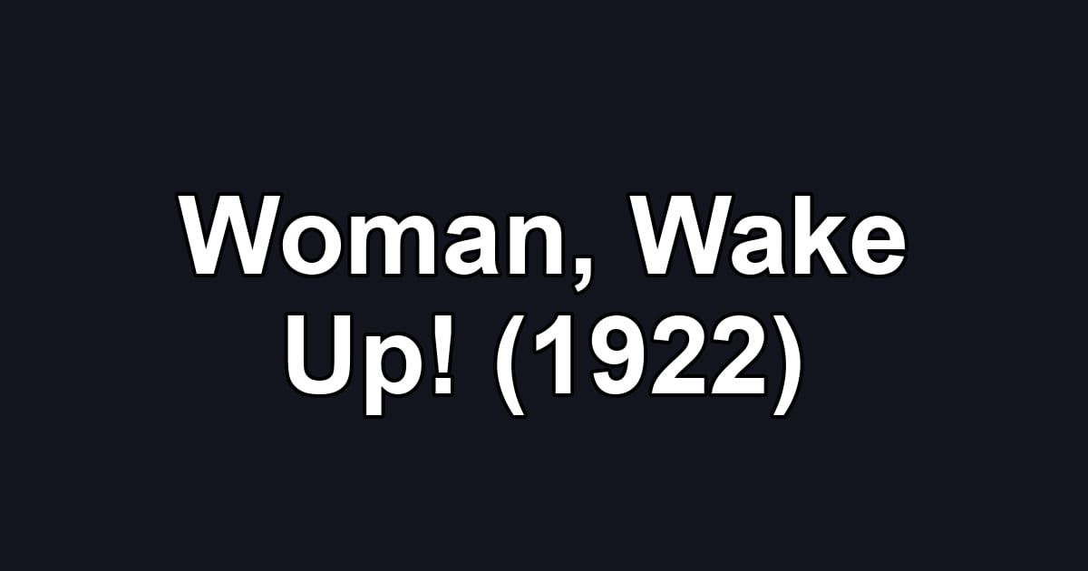 Woman, Wake Up! (1922)