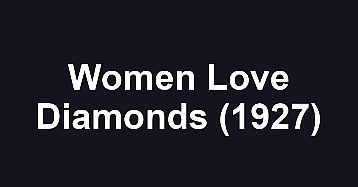 Women Love Diamonds (1927)