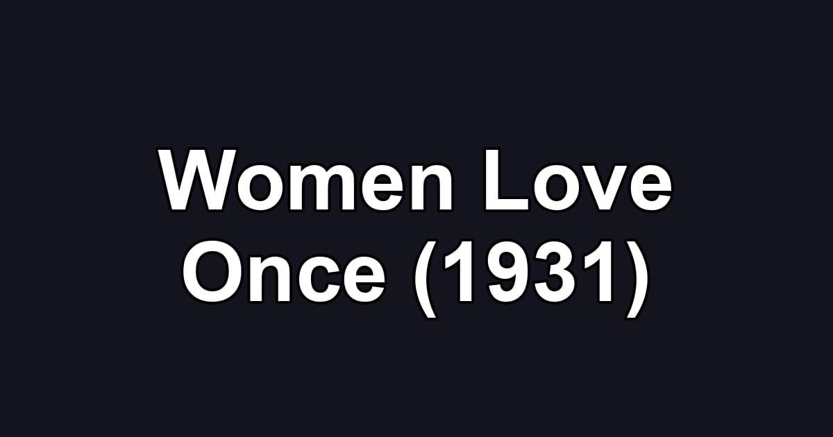 Women Love Once (1931)