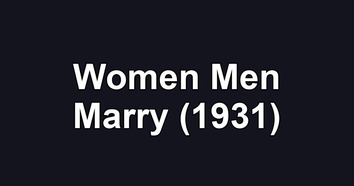 Women Men Marry (1931)